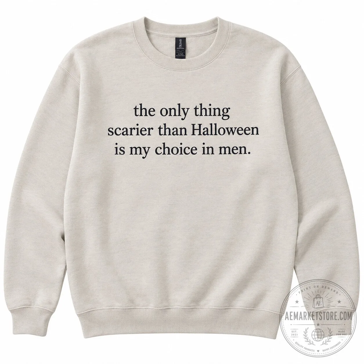 The Only Thing Scarier Than Halloween Is My Choice In Men Sweatshirt